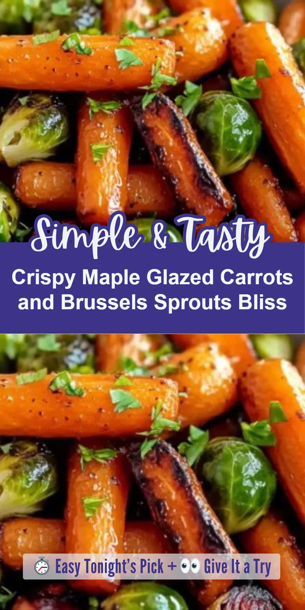 Crispy Maple Glazed Carrots and Brussels Sprouts Bliss