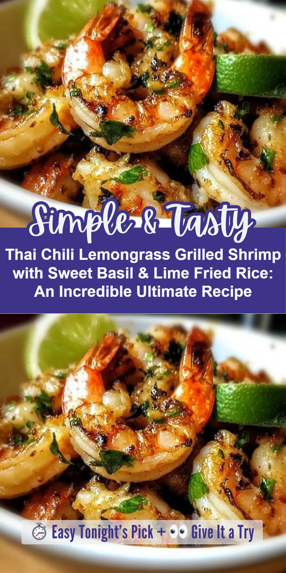 Thai Chili Lemongrass Grilled Shrimp with Sweet Basil & Lime Fried Rice: An Incredible Ultimate Recipe
