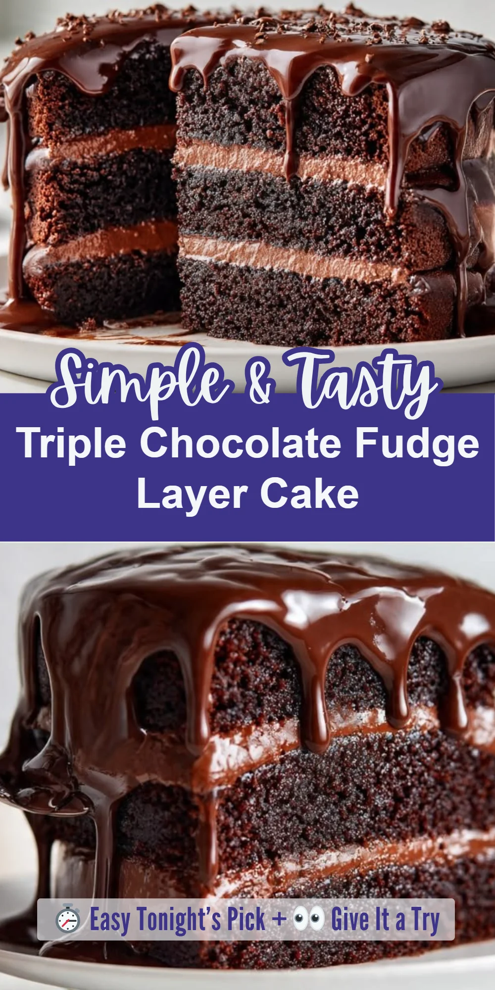 Triple Chocolate Fudge Layer Cake